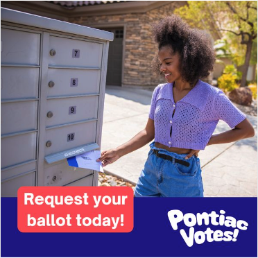 A photo of a young Black woman retrieving mail from an apartment's mailbox. 
A blue banner runs along the bottom of the photo with a red box with white lettering that says "Request your ballot today!". White lettering on the other side of the blue banner says "Pontiac Votes!"